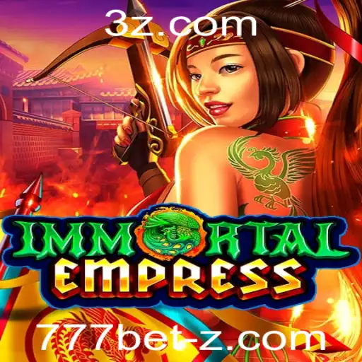 777 bet - Descubra ImmortalEmpress: Uma Nova Dimensão de Entretenimento